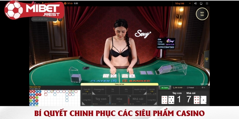 Sexy Casino - Sảnh cược trực tuyến đẳng cấp nhất của Mibet 3 bi-quyet-chinh-phuc-cac-sieu-pham-casino