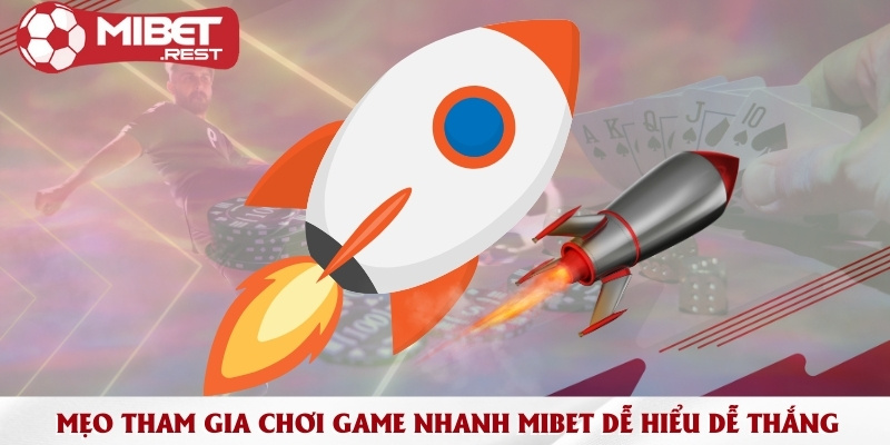 Mẹo tham gia chơi game nhanh Mibet dễ hiểu dễ thắng 3 chia-se-bi-quyet-thang-lon-khi-tham-gia-choi-game-nhanh