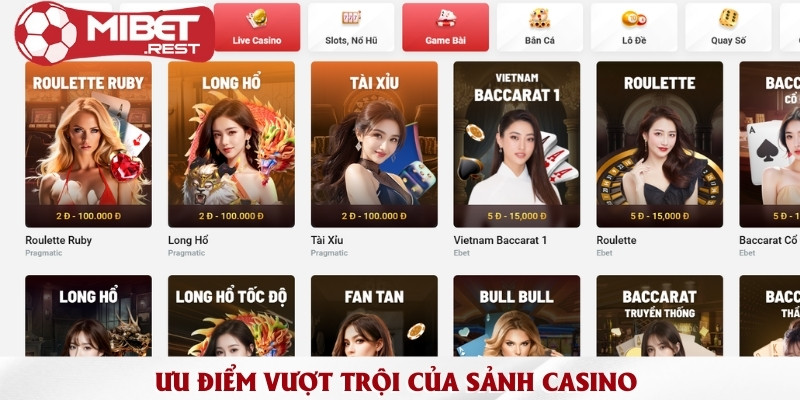 Casino Mibet - Đặt cược ở sòng bạc online đẳng cấp bậc nhất 2 uu-diem-vuot-troi-cua-sanh-casino